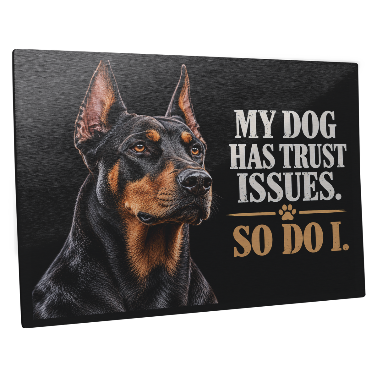 Doberman_Metal_Sign__My_Dog_Has_Trust_14x11_H_Main_Angle_Mockup.png_16340623