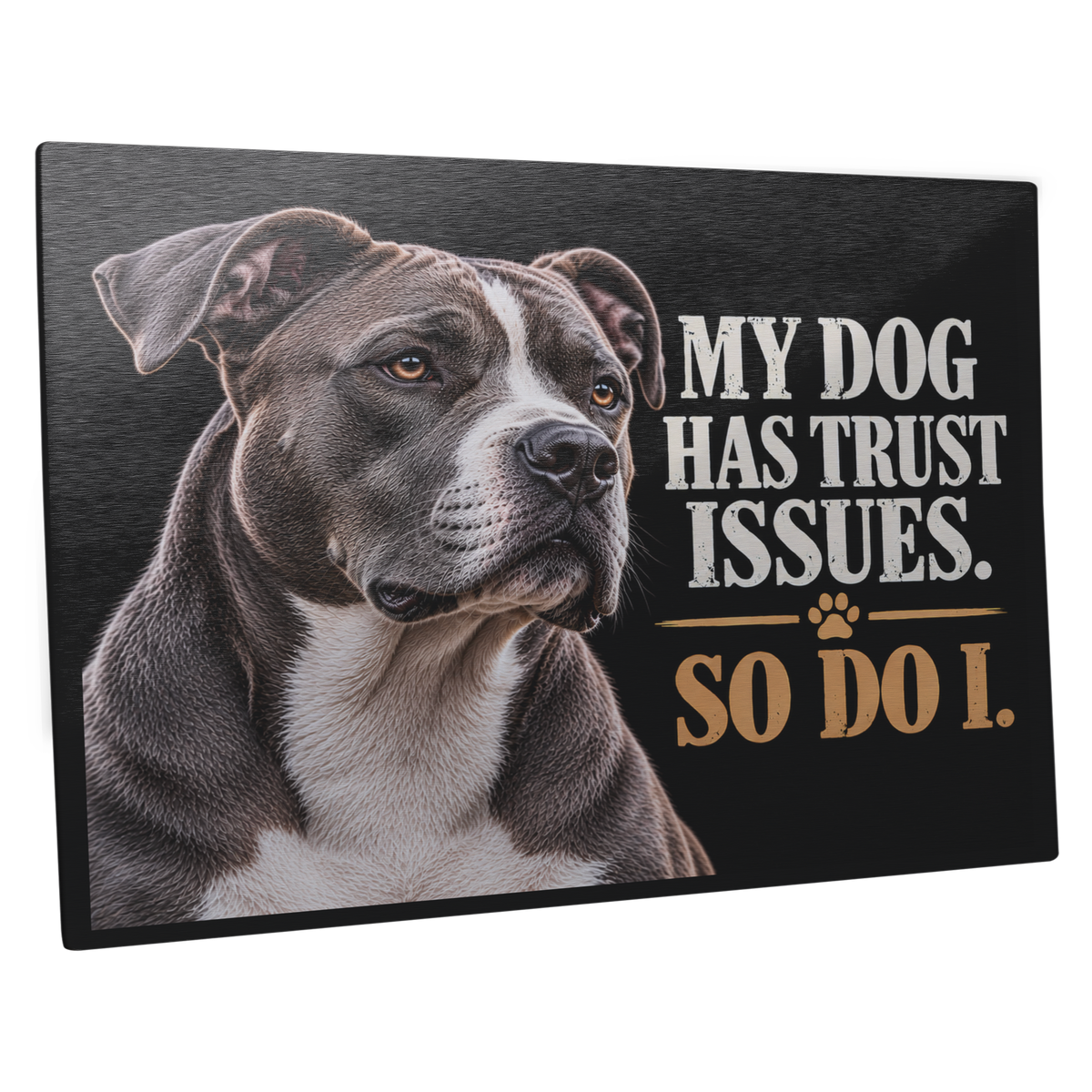 AmStaff_Metal_Sign__My_Dog_Has_Trust__14x11_H_Main_Angle_Mockup.png_16340683