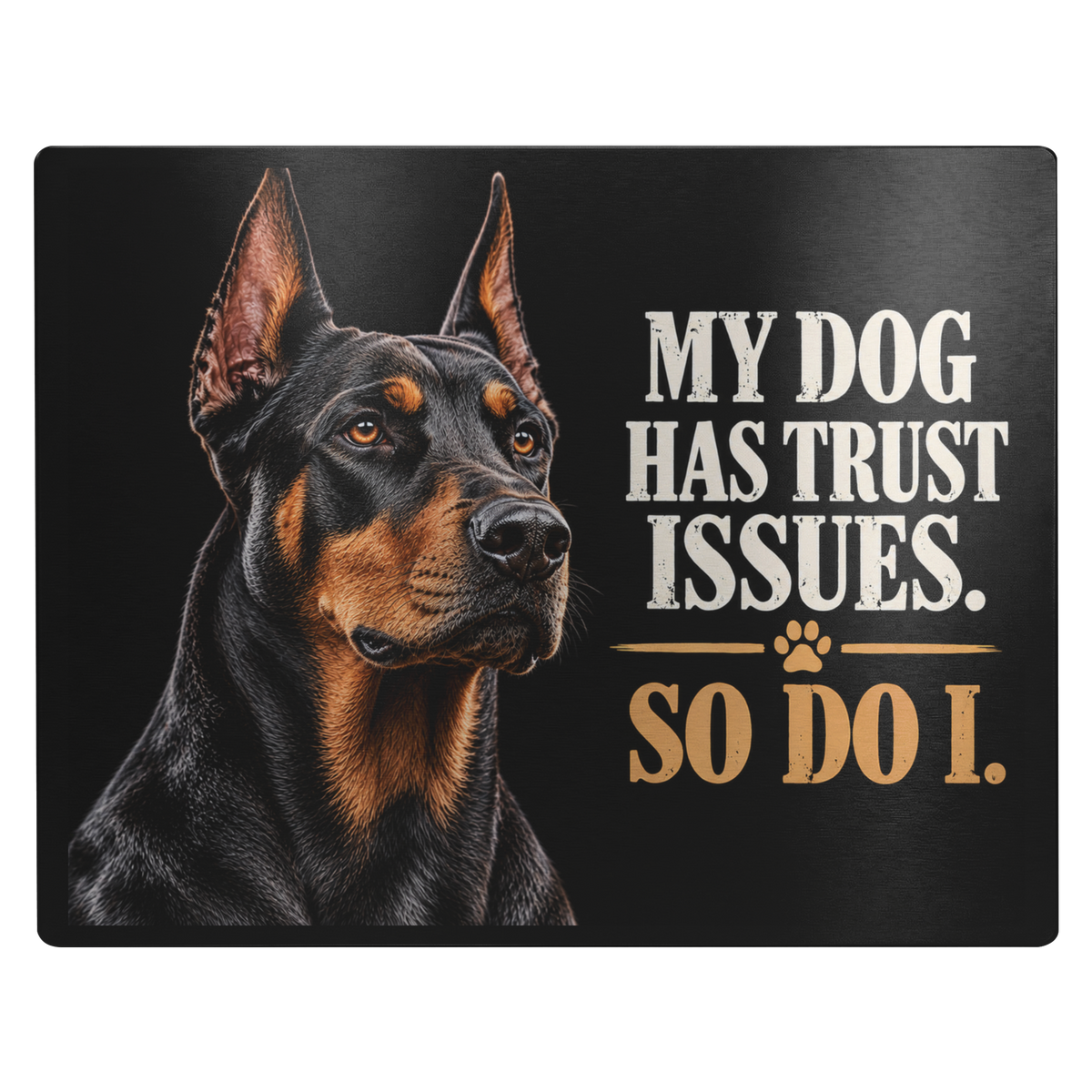 Doberman_Metal_Sign__My_Dog_Has_Trust_14x11_H_Main_Mockup.png_16340622